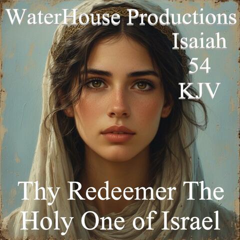 Thy Redeemer The Holy One of Israel (Isaiah 54 KJV )