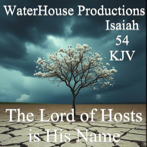 The Lord of Hosts is His Name (Isaiah 54 KJV  )