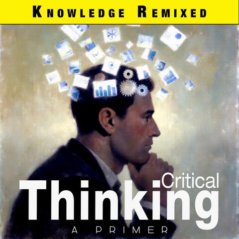 Critical Thinking: A Primer