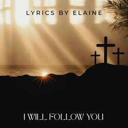I will follow you