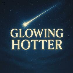 Glowing Hotter (The Light Show)