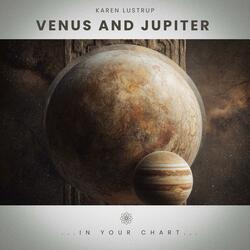 Venus and Jupiter (in Your Chart)