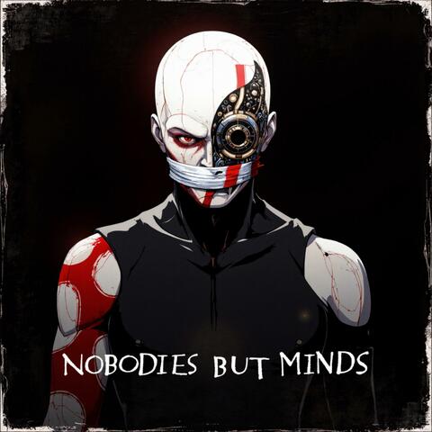 Nobodies But Minds