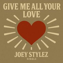 Give me all your love