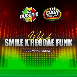 MELO DE SMILE VESÃO REGGAE FUNK (feat. Dj Dudumix Oficial)
