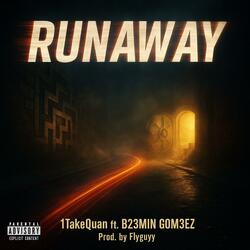 Runaway (feat. B23min Gom3z)