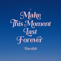 Make This Moment Last Forever