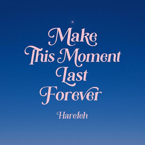 Make This Moment Last Forever