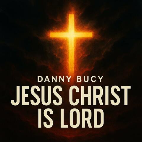 Jesus Christ is Lord
