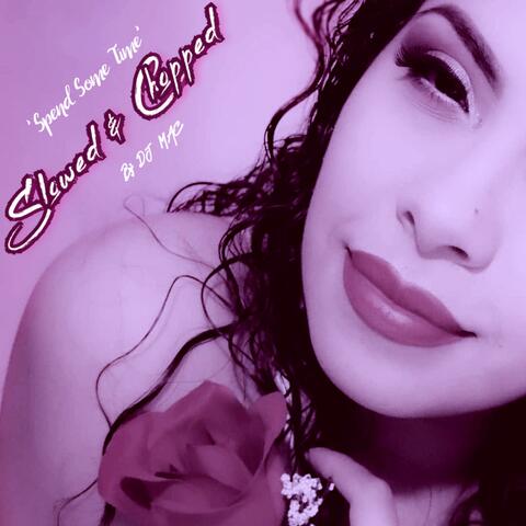 Spend Some Time (feat. Dj Mac) [Slowed & Chopped]