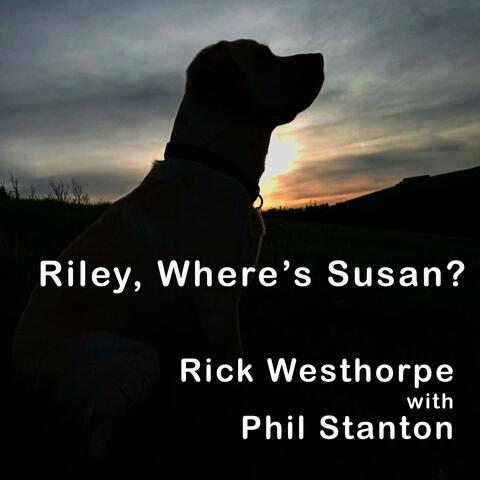 Riley, Where's Susan? (feat. Phil Stanton)