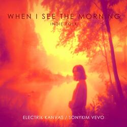 When I See The Morning