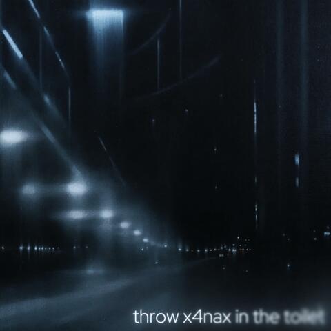 Throw x4nax in the toilet for you