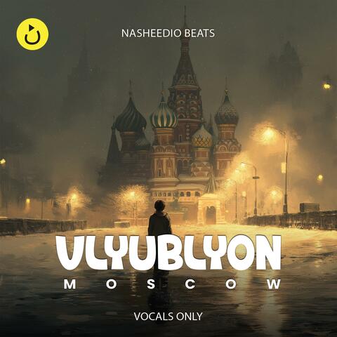 VLYUBLYON, MOSCOW (Vocals Only)