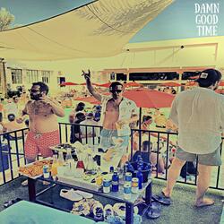 damn good time