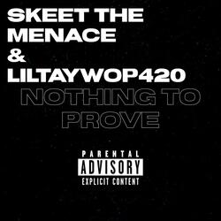 Nothing To Prove (feat. LilTayWop420)