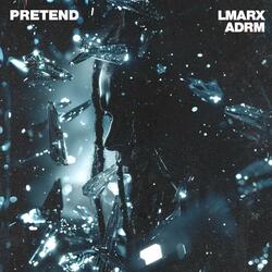 PRETEND (feat. ADRM)