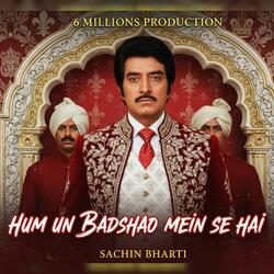 Hum Un Badshao Mein Se Hai-Sachin Bharti