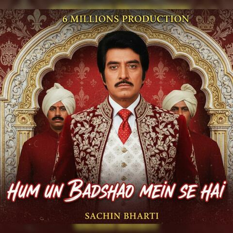 Hum Un Badshao Mein Se Hai-Sachin Bharti