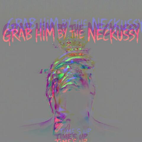 grab him by the neckussy