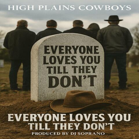 Everyone Loves You Till They Don't