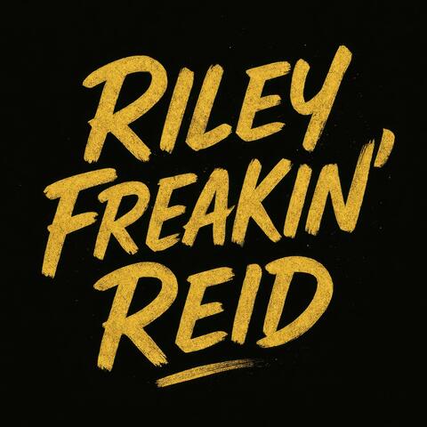 Riley Freakin’ Reid
