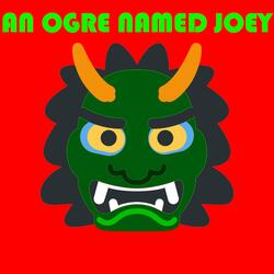 An Ogre Named Joey