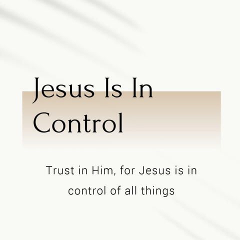 Jesus Is In Control