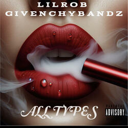 ALL TYPES (feat. GivenchyBandz)