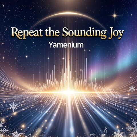 Repeat the Sounding Joy