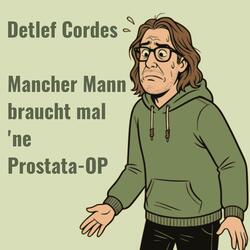 Mancher Mann braucht mal ne Prostata-OP