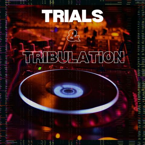 Trials & Tribulation
