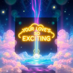 Your Love's So Exciting (Deluxe Version)