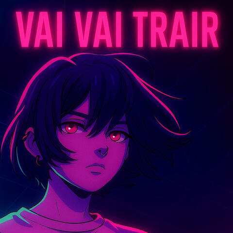 VAI VAI TRAIR