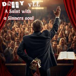 A saint with a sinners soul