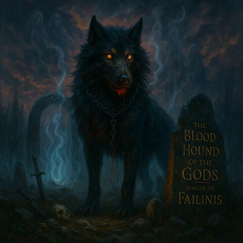 Failinis: The Blood Hound of the Gods