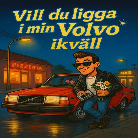 Vill du ligga i min volvo ikväll