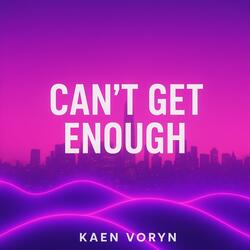 Can’t Get Enough