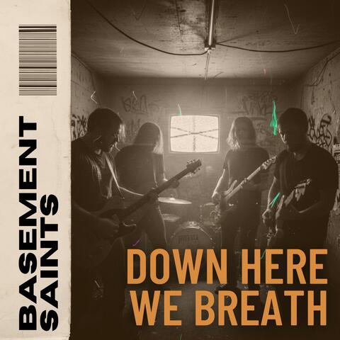 Down Here We Breathe