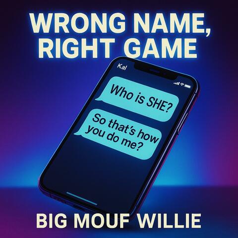 Wrong Name, Right Game (feat. Big Mouf Willie)