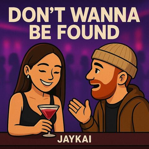 Don't Wanna Be Found