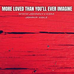 More Loved Than You'll Ever Imagine
