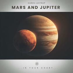 Mars and Jupiter - in Your Chart