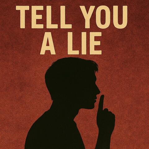 Tell You a Lie
