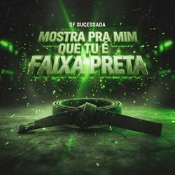 MOSTRA PRA MIM QUE TU É FAIXA PRETA (feat. Mc Myres)