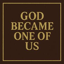 God Became One of Us
