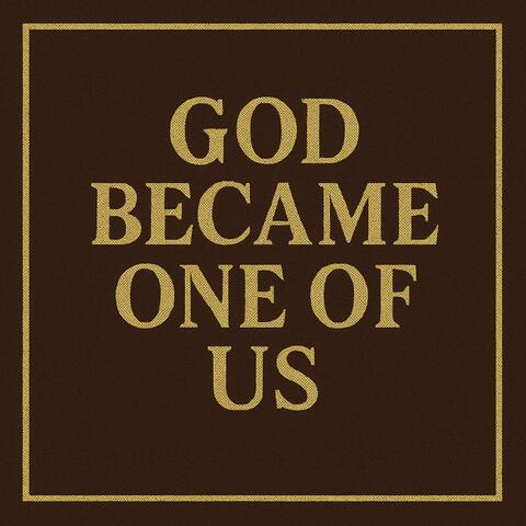 God Became One of Us