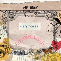 scary noises & beautiful sounds
