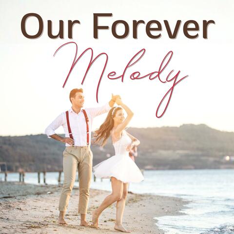 Our Forever Melody
