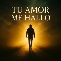 Tu Amor Me Halló